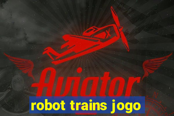 robot trains jogo